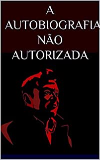 Livro A AUTOBIOGRAFIA NÃO AUTORIZADA: Olá, sou Elon Musk, atualmente dirijo a Tesla, SpaceX, Neuralink, a Boring Company e sou copresidente da Open AI