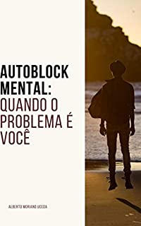 Livro AUTOBLOCK MENTAL: QUANDO O PROBLEMA É VOCÊ