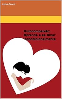 Livro Autocompaixão: Aprenda a se Amar Incondicionalmente