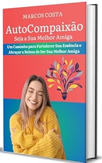 Autocompaixão: Seja a Sua Melhor Amiga