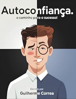 Autoconfiança, o caminho para o sucesso!