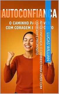 Livro Autoconfiança: O Caminho para Viver com Coragem e Propósito