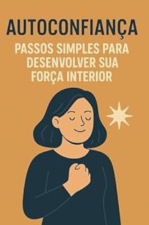 Livro Autoconfiança: Passos Simples Para Desenvolver Sua Força Interior