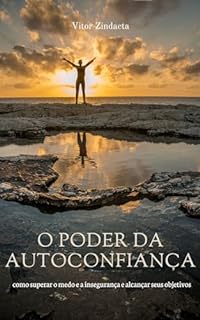 Livro O poder da autoconfiança: como superar o medo e a insegurança e alcançar seus objetivos