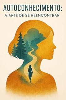 Livro Autoconhecimento: A Arte de Se Reencontrar