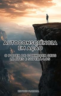 Livro Autoconsciência em Ação: O Poder de Conhecer Seus Limites e Superá-los