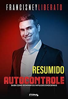 Livro Autocontrole - Resumo: Saiba como dominar os impulsos emocionais