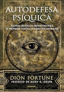 Autodefesa psíquica: Manual prático e definitivo de proteção contra ataques paranormais