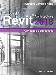 Livro AUTODESK REVIT ARCHITECTURE 2018 – CONCEITOS E APLICAÇÕES