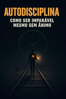Livro Autodisciplina: Como Ser Imparável Mesmo Sem Ânimo