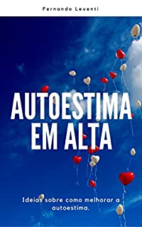 Livro Autoestima em Alta: Ideias sobre como melhorar a autoestima