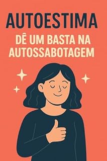 Livro Autoestima: Dê um Basta na Autossabotagem