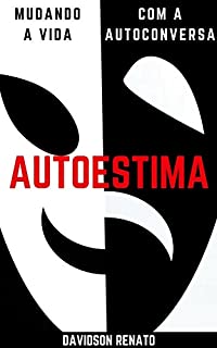 Livro Autoestima: Mudando A Vida Com A Auto Conversa