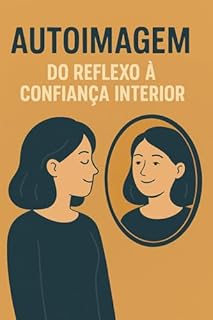 Livro Autoimagem: do Reflexo à Confiança Interior