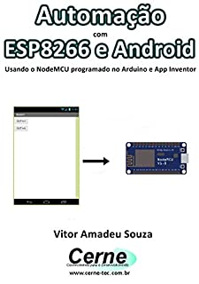Automação  com  ESP8266 e Android Usando o NodeMCU programado no Arduino e App Inventor