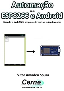 Livro Automação  com  ESP8266 e Android Usando o NodeMCU programado em Lua e App Inventor