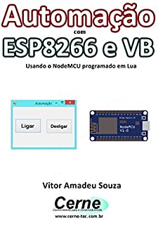 Livro Automação  com  ESP8266 e VB Usando o NodeMCU programado em Lua