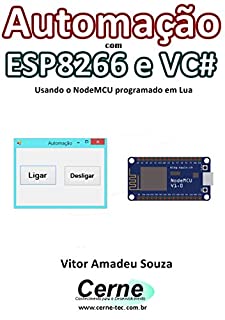 Automação  com  ESP8266 e VC# Usando o NodeMCU programado em Lua