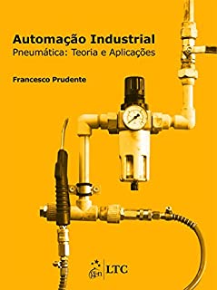Livro Automação Industrial - Pneumática - Teoria e Aplicações