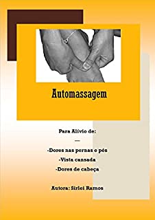 Livro Automassagem: Para alívio de estresse, tensão nos braços e pernas,  dores de cabeça e vista cansada