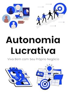 Livro Autonomia Lucrativa: Viva Bem com Seu Próprio Negócio