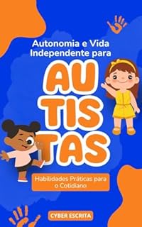 Livro Autonomia e Vida Independente para Autistas: Habilidades Práticas para o Cotidiano (Autismo e Tdah Livro 37)