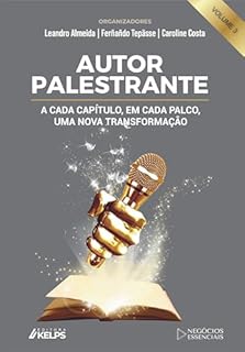 AUTOR PALESTRANTE: A cada capítulo, em cada palco, uma nova transformação