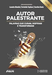 Livro AUTOR PALESTRANTE: PALAVRAS QUE CURAM, INSPIRAM E TRANSFORMAM