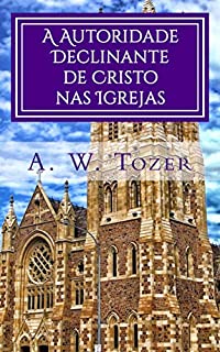 Livro A Autoridade Declinante De Cristo Nas Igrejas