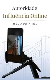 Livro Autoridade e Influência Online: O Guia Definitivo