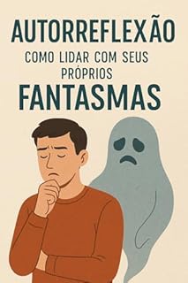 Livro Autorreflexão: Como Lidar com Seus Próprios Fantasmas