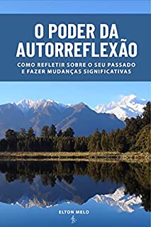 Livro Poder da Autorreflexão: Como refletir sobre seu passado e fazer mudanças significativas.