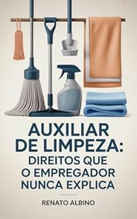 Livro Auxiliar de Limpeza: Direitos Que o Empregador Nunca Explica