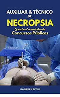 Livro AUXILIAR & TÉCNICO DE NECRÓPSIA: Questões Comentadas de Concursos Públicos