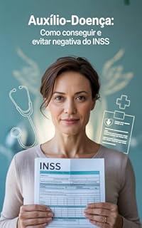 Livro Auxílio-Doença: Como Conseguir e Evitar Negativa do INSS