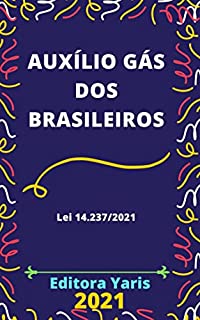 Livro Auxílio Gás dos Brasileiros – Lei 14.237/2021: Atualizado - 2021