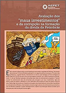 Livro Avaliação dos "maus investimentos" e da corrupção na formação da dívida da Petrobrás (Revista da Aepet)