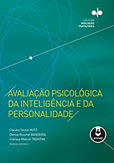 Livro Avaliação Psicológica da Inteligência e da Personalidade - Coleção Avaliação Psicológica