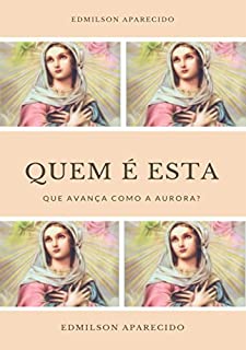 Livro Quem é Esta Que Avança Como a Aurora