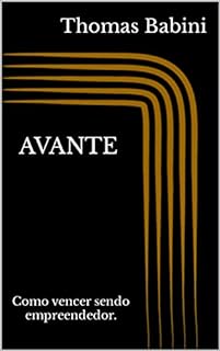 Livro AVANTE: Como vencer sendo empreendedor.