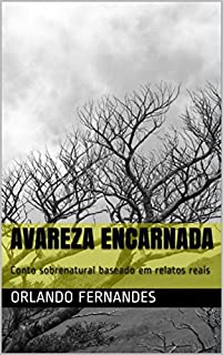 Livro AVAREZA ENCARNADA: Conto sobrenatural baseado em relatos reais