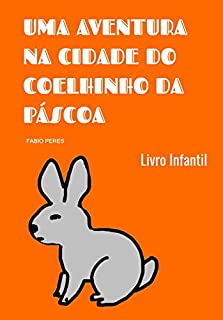 Livro Uma Aventura na Cidade do Coelhinho da Páscoa: Infantil