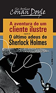 Livro A Aventura de um Cliente Ilustre seguido de O Último Adeus de Sherlock Holmes