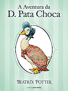 A Aventura da D. Pata Choca (Coleção Beatrix Potter Livro 12)