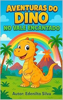 Livro A AVENTURA DO DINO NO VALE ENCANTADO