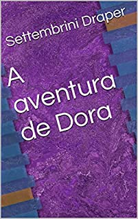 A aventura de Dora (1 conto por 2 contos.)