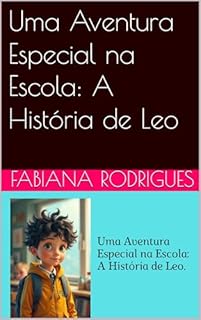 Livro Uma Aventura Especial na Escola: A História de Leo