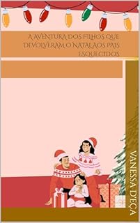 A Aventura dos Filhos que Devolveram o Natal aos Pais Esquecidos