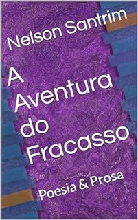Livro A Aventura do Fracasso: Poesia & Prosa