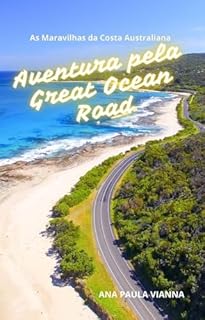 Livro Aventura pela Great Ocean Road : As Maravilhas da Costa Australiana (Road Trips Inesquecíveis)